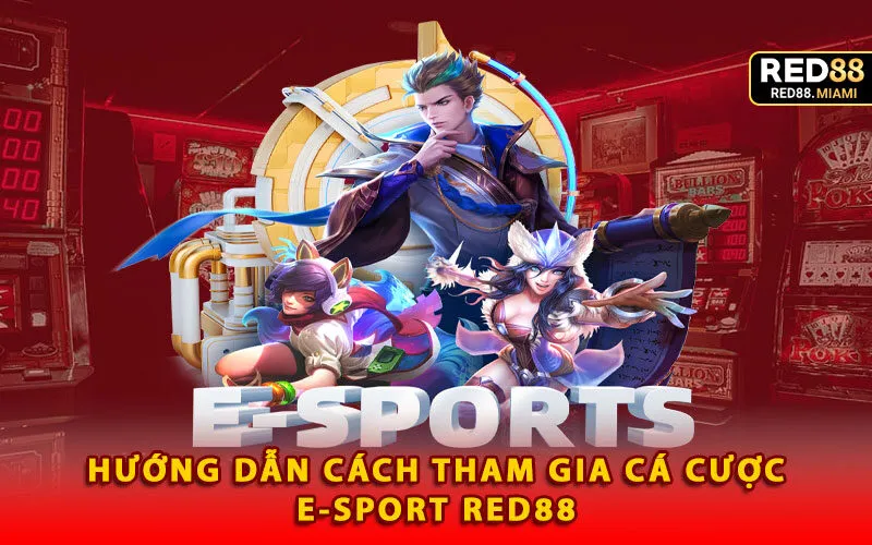 huong-dan-cach-tham-gia-ca-cuoc-e-sport-red88