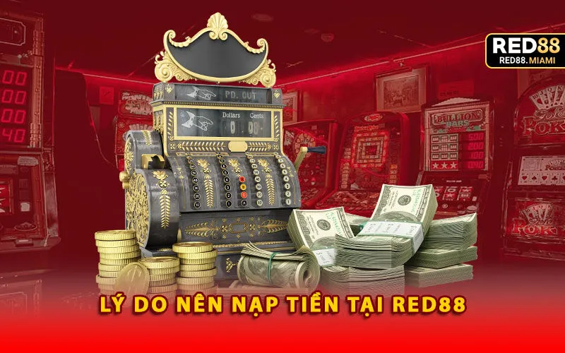 ly-do-nen-nap-tien-tai-red88